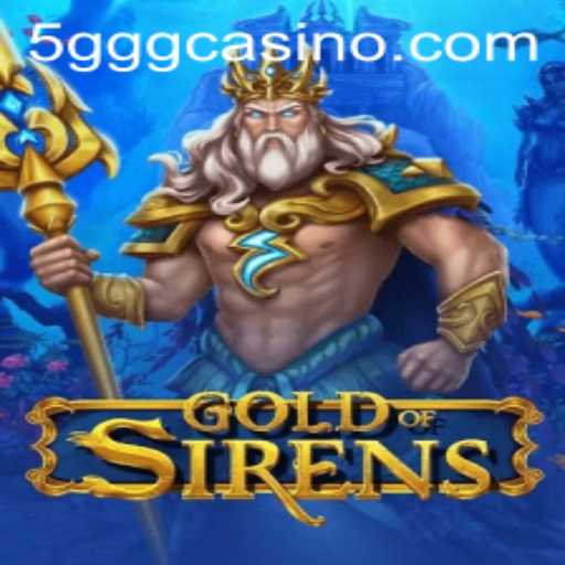 The Exciting World of GoldofSirens: An In-Depth Exploration